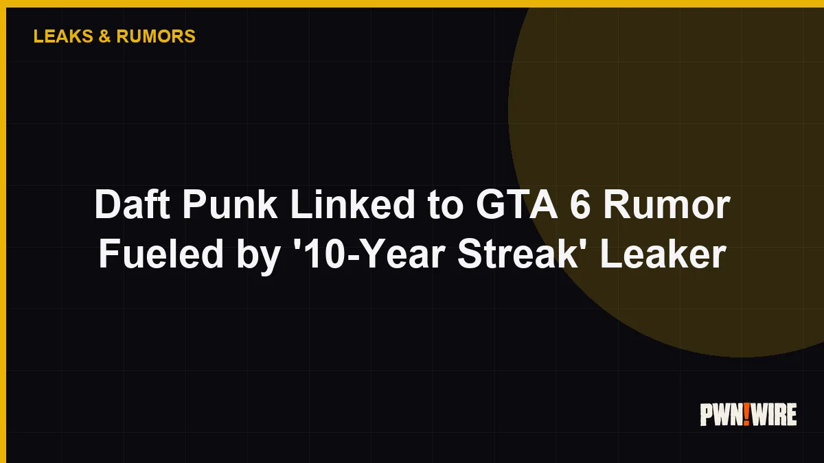 Daft Punk Linked to GTA 6 Rumor Fueled by '10-Year Streak' Leaker
