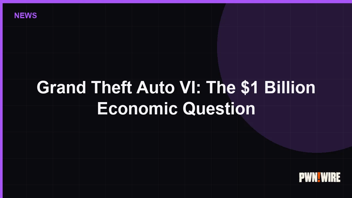 Grand Theft Auto VI: The $1 Billion Economic Question