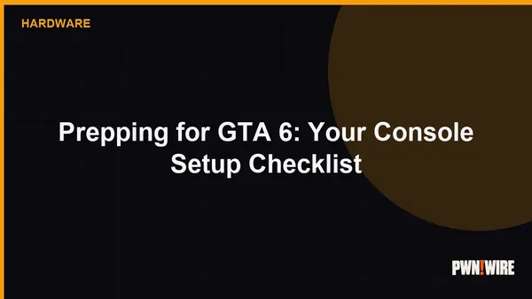 Prepping for GTA 6: Your Console Setup Checklist