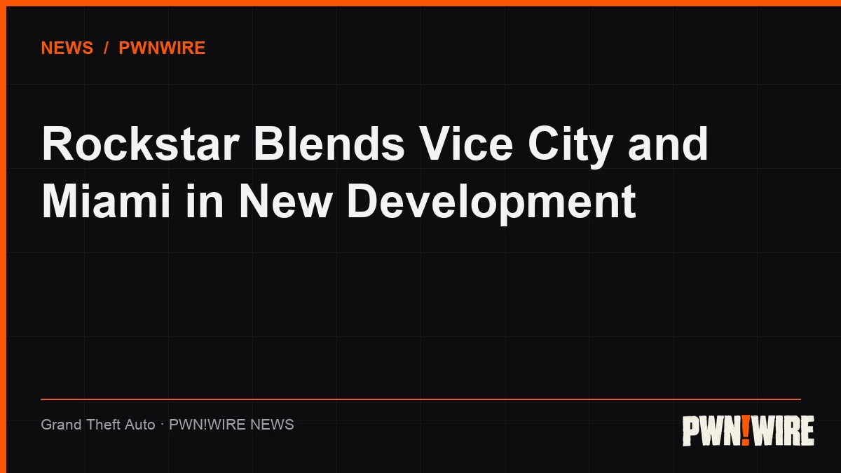 Rockstar Blends Vice City and Miami in New Development
